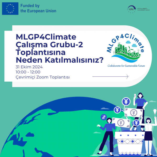 MLGP4Climate Uluslararası İşbirliği, Proje Geliştirme ve Finansman Çalışma Grubu 2 Toplantısı'na Davetlisiniz!